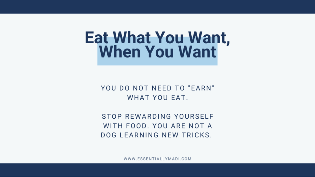 Eat what you want, when you want. Create food freedom and stop rewarding yourself with food through intuitive eating and living.
