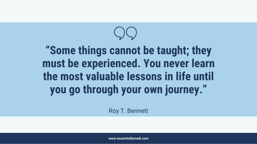 Some things cannot be taught, they must be experiences. you never learn the most valuable lessons in life until you go on your own journey. quotes by roy t bennett, quotes on personal growth and learning